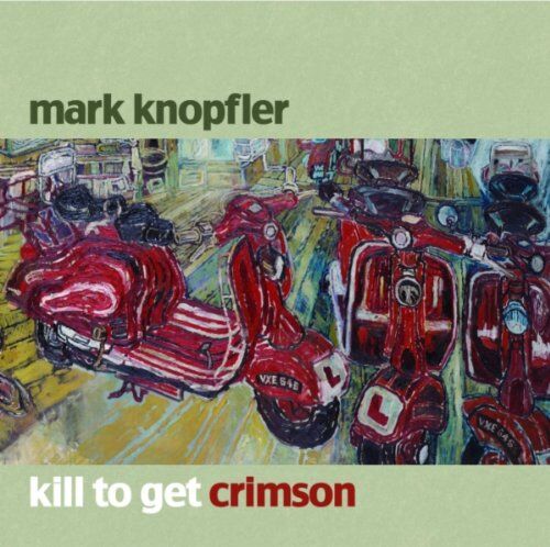 Mark Knopfler - Kill to Get Crimson - Preis vom 01.10.2026 17:08:56 h