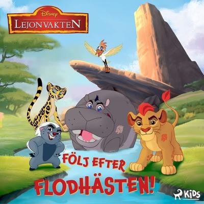 Lejonvakten - Följ efter flodhästen! - Walt Disney, Audio, 9788728083574