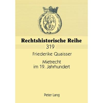 Mietrecht im 19. Jahrhundert, Taschenbuch von Friederike Quaisser, Peter Lang GmbH, Internationaler Verlag der Wissenschaften, 978-3-631-54408-2