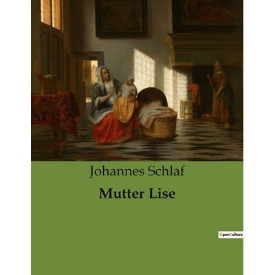 Mutter Lise, Taschenbuch von Johannes Schlaf, Culturea, 978-2-38508-113-3