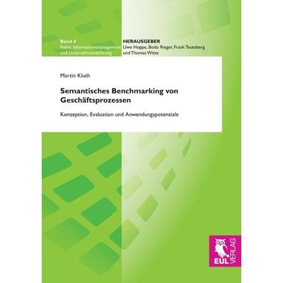 Semantisches Benchmarking von Geschäftsprozessen, Taschenbuch von Martin Kluth, Josef Eul Verlag, 978-3-8441-0272-7