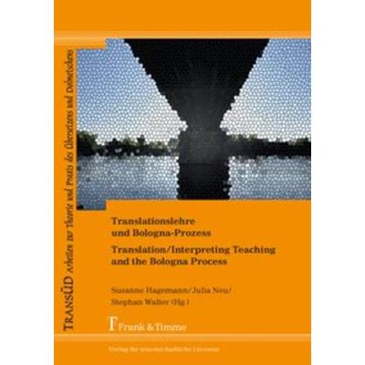 Translationslehre und Bologna-Prozess: Unterwegs zwischen Einheit und Vielfalt, Taschenbuch von , Frank & Timme, 978-3-7329-0311-5