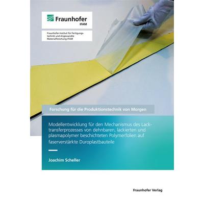 Modellentwicklung für den Mechanismus des Lacktransferprozesses von dehnbaren, l, Taschenbuch von Joachim Scheller, Fraunhofer Verlag,