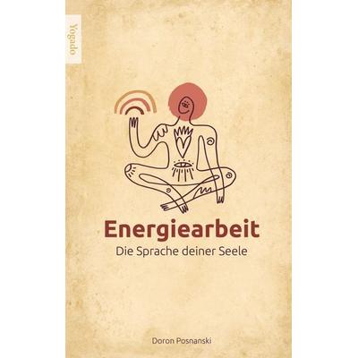 Energiearbeit, Taschenbuch von Doron Posnanski, BoD – Books on Demand, 978-3-7693-5507-9