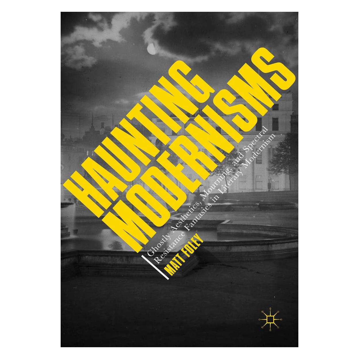 Springer Foley:Haunting Modernisms (Englisch, Hardcover, Matt Foley) (9783319654843)