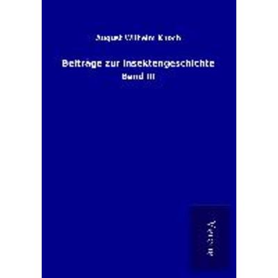 Beiträge zur Insektengeschichte, Taschenbuch von August Wilhelm Knoch, BoD - Books on Demand