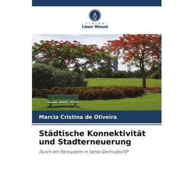 Städtische Konnektivität und Stadterneuerung, Taschenbuch von Marcia Cristina de Oliveira, Verlag Unser Wissen, 978-620-6-34000-3