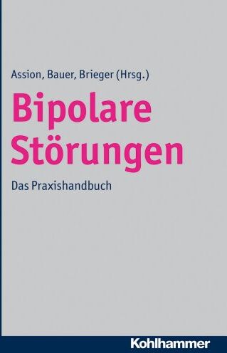 Hans-Jörg Assion - Bipolare Störungen: Das Praxishandbuch - Preis vom 30.09.2026 22:30:23 h