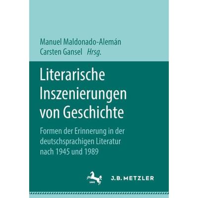 Literarische Inszenierungen von Geschichte, Taschenbuch von , Springer Fachmedien Wiesbaden GmbH, 978-3-658-21670-2
