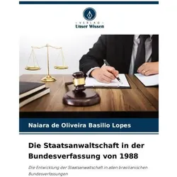 Die Staatsanwaltschaft in der Bundesverfassung von 1988, Fachbücher von Naiara de Oliveira Basilio Lopes