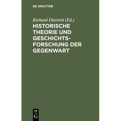 Historische Theorie und Geschichtsforschung der Gegenwart, Gebundene Ausgabe von , De Gruyter, 978-3-11-000522-6
