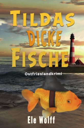Ele Wolff - Tildas dicke Fische: Ostfrieslandkrimi (Ein Fall für Emely Petersen - Ostfrieslandkrimi) - Preis vom 13.10.2026 19:28:25 h