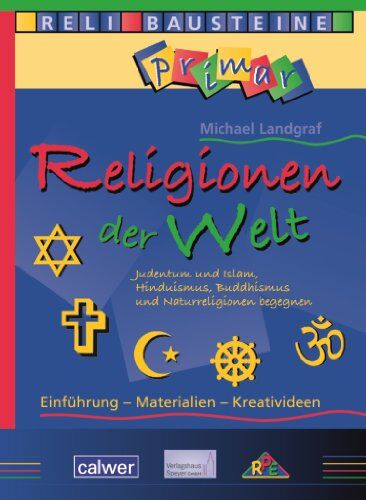 Michael Landgraf - Religionen der Welt: Judentum und Islam, Hinduismus, Buddhismus und Naturreligionen begegnen - Preis vom 07.10.2026 11:45:10 h