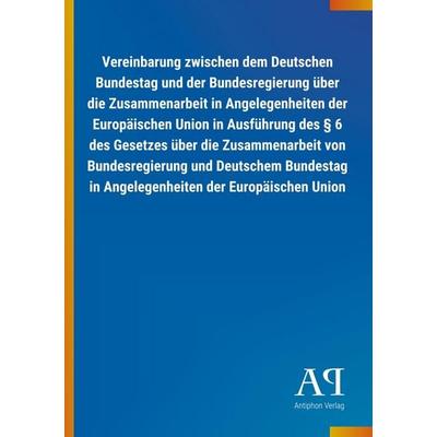 Vereinbarung zwischen dem Deutschen Bundestag und der Bundes, Taschenbuch von Antiphon Verlag, Antiphon, 978-3-7314-3162-6