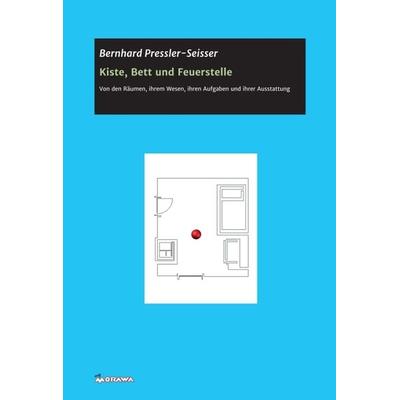 Kiste, Bett und Feuerstelle, Gebundene Ausgabe von Bernhard Pressler-Seisser, Buchschmiede, 978-3-99110-610-4