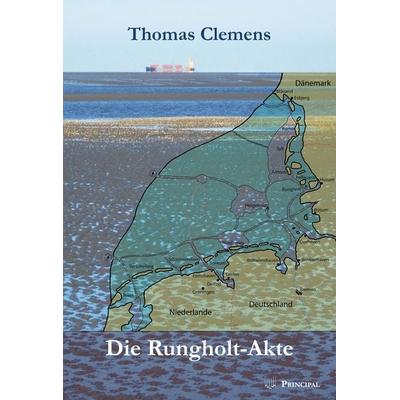 Die Rungholt-Akte, Taschenbuch von Thomas Clemens, Principal Verlag, 978-3-89969-204-4