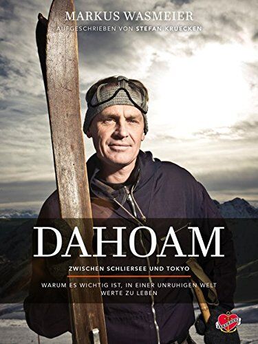 Markus Wasmeier - Dahoam: Zwischen Schliersee und Tokyo. Warum es wichtig ist, in einer unruhigen Welt Werte zu leben. - Preis vom 10.10.2026 11:48:34 h