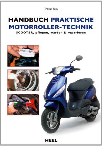 Trevor Frey - Handbuch praktische Motorroller-Technik: Scooter pflegen, warten & reparieren - Preis vom 09.10.2026 07:28:09 h
