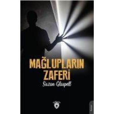 Magluplarin Zaferi, Taschenbuch von Suzan Glaspell, Dorlion Yayinlari