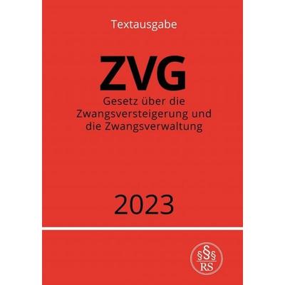 Gesetz über die Zwangsversteigerung und die Zwangsverwaltung - ZVG 2023, Taschenbuch von Ronny Studier, Epubli, 978-3-7575-3996-2
