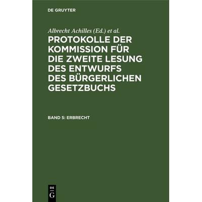 Protokolle der Kommission für die zweite Lesung des Entwurfs des Bürgerlichen Gesetzbuchs / Erbrecht, Gebundene Ausgabe von , De Gruyter,