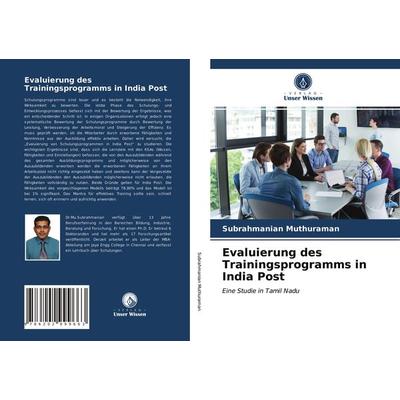 Evaluierung des Trainingsprogramms in India Post, Taschenbuch von Subrahmanian Muthuraman, Verlag Unser Wissen, 978-620-2-99966-3