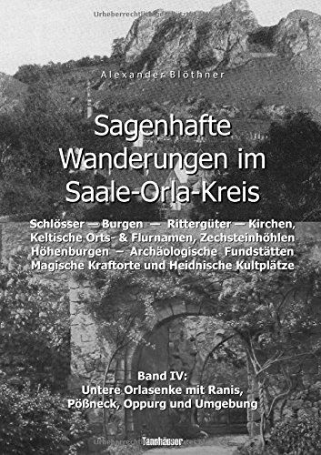 Alexander Blöthner - Sagenhafte Wanderungen im Saale-Orla-Kreis - Schlösser, Höhenburgen, Rittergüter, Kirchen, Keltische Orts- und Flurnamen, Zechsteinhöhlen, ... mit Ranis, Pößneck, Oppurg und Umgebung - Preis vom 09.10.2026 07:28:09 h