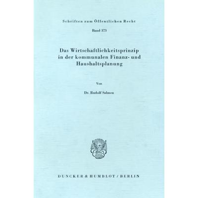 Das Wirtschaftlichkeitsprinzip in der kommunalen Finanz- und Haushaltsplanung., Taschenbuch von Rudolf Salmen, Duncker & Humblot, 978-3-428-04546-4