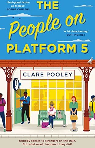 Clare Pooley - The People on Platform 5: A feel-good and uplifting read with unforgettable characters from the bestselling author of The Authenticity Project - Preis vom 09.10.2026 07:28:09 h