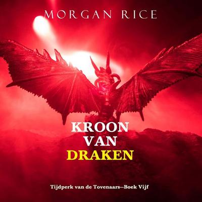 Kroon van Draken (Tijdperk van de Tovenaars—Boek Vijf) - Morgan Rice, Audio, 9798341589315