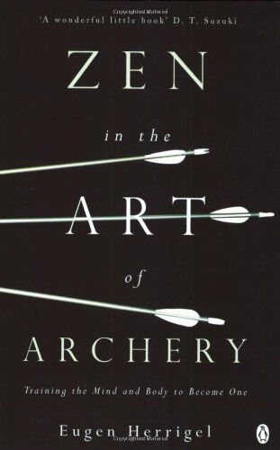 Eugen Herrigel - Zen in the Art of Archery: Training the Mind and Body to Become One (Arkana) - Preis vom 14.10.2026 23:07:16 h