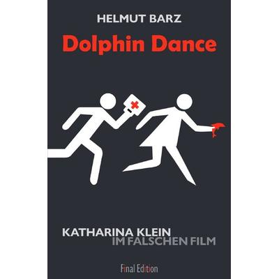 Katharina-Klein-Krimis / Dolphin Dance, Taschenbuch von Helmut Barz, Epubli, 978-3-7485-6911-4
