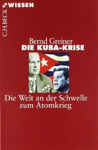 Bernd Greiner - Die Kuba-Krise: Die Welt an der Schwelle zum Atomkrieg - Preis vom 10.10.2026 11:48:34 h