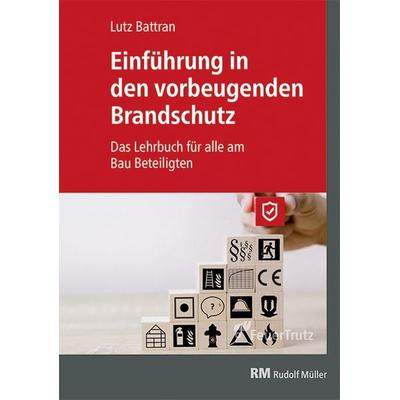 Einführung in den vorbeugenden Brandschutz, Taschenbuch von Lutz Battran, RM Rudolf Müller Medien GmbH & Co. KG, 978-3-86235-387-3