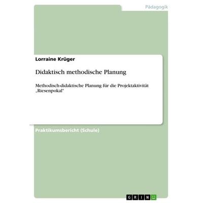 Didaktisch methodische Planung, Taschenbuch von Lorraine Krüger, GRIN, 978-3-656-12519-8
