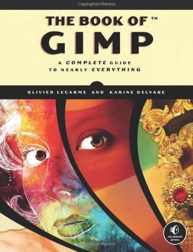 Olivier Lecarme - The Book of GIMP: A Complete Guide to Nearly Everything - Preis vom 09.10.2026 07:28:09 h