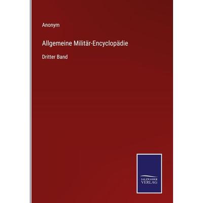 Allgemeine Militär-Encyclopädie, Gebundene Ausgabe von Anonym, Outlook, 978-3-375-08547-6