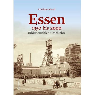 Essen 1950-2000, Gebundene Ausgabe von Friedhelm Wessel, Sutton, 978-3-96303-306-3