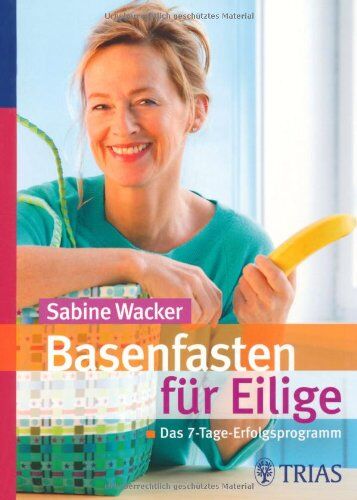 Sabine Wacker - Basenfasten für Eilige: Das 7-Tage-Erfolgsprogramm - Preis vom 11.10.2026 03:10:56 h