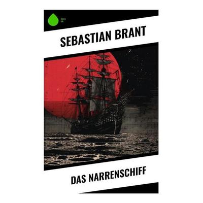 Das Narrenschiff, Taschenbuch von Sebastian Brant, Sharp Ink, 978-80-283-4564-8