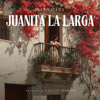 Juanita la larga - Audiolibro - Juan Valera,Audiolibros Clásicos, Audio, 4069829250566
