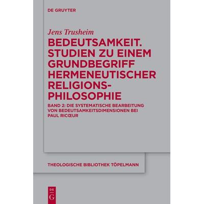 Bedeutsamkeit. Studien zu einem Grundbegriff hermeneutischer Religionsphilosophie, Gebundene Ausgabe von Jens Trusheim, De Gruyter, 978-3-11-105824-5