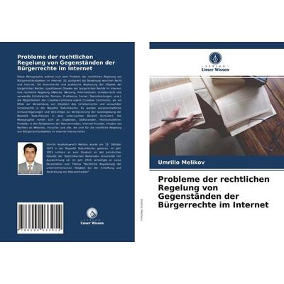 Probleme der rechtlichen Regelung von Gegenständen der Bürgerrechte im Internet, Taschenbuch von Umrillo Melikov, Verlag Unser Wissen,
