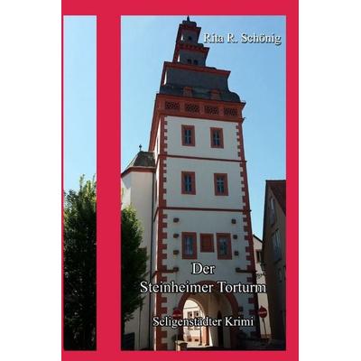 Seligenstädter Krimi / Der Steinheimer Torturm, Taschenbuch von Rita Schönig, Epubli