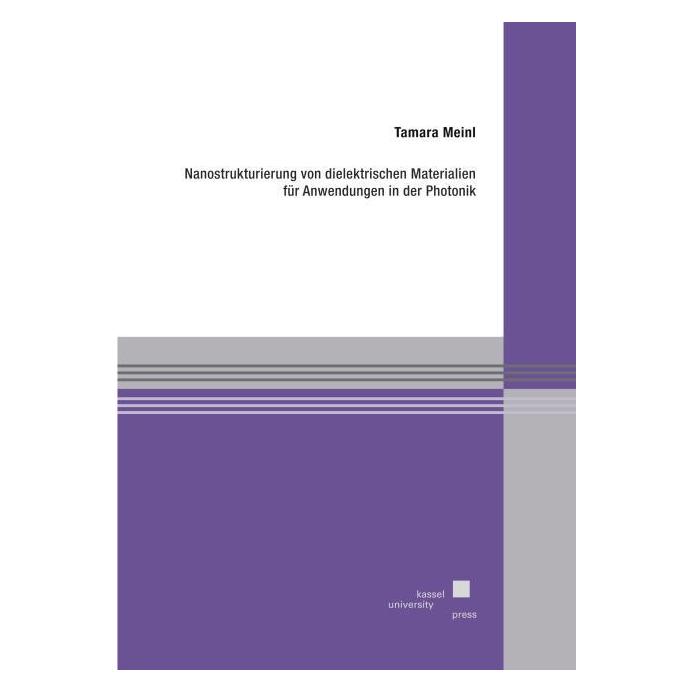 Kassel University Nanostrukturierung von dielektrischen Materialien für Anwendungen in der Photonik (Deutsch, Tamara Meinl) (71399780)