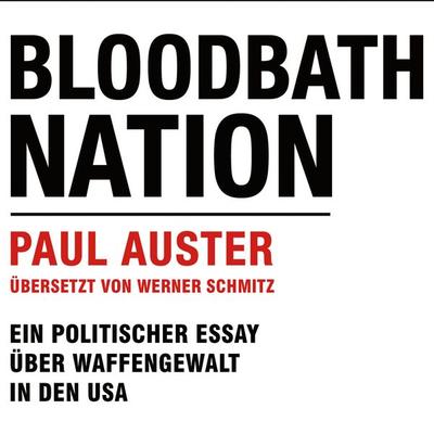 Bloodbath Nation - Paul Auster, Audio, 9783863526535