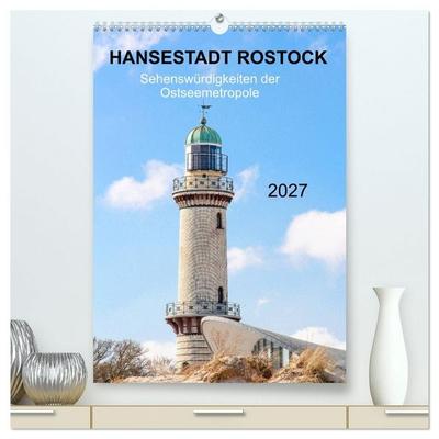 Hansestadt Rostock - Sehenswürdigkeiten der Ostseemetropole (hochwertiger Premium Wandkalender 2027 DIN A2 hoch), Kunstdruck in Hochglanz