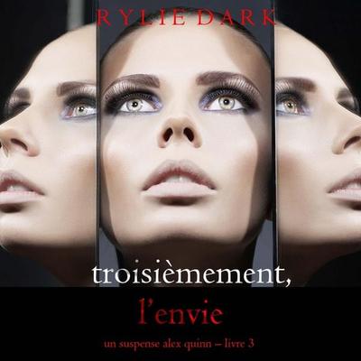 Troisièmement, l'envie (Un suspense Alex Quinn – Livre 3) - Rylie Dark, Audio, 9798261432296