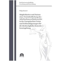 Möglichkeiten und Nutzen einer Vereinheitlichung des Arbeitnehmererfinderrechts in der Europäischen, Fachbücher von Helga Knauer