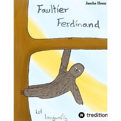 Faultier Ferdinand ist langweilig, Gebundene Ausgabe von Jascha Henn, Tredition, 978-3-347-85745-2